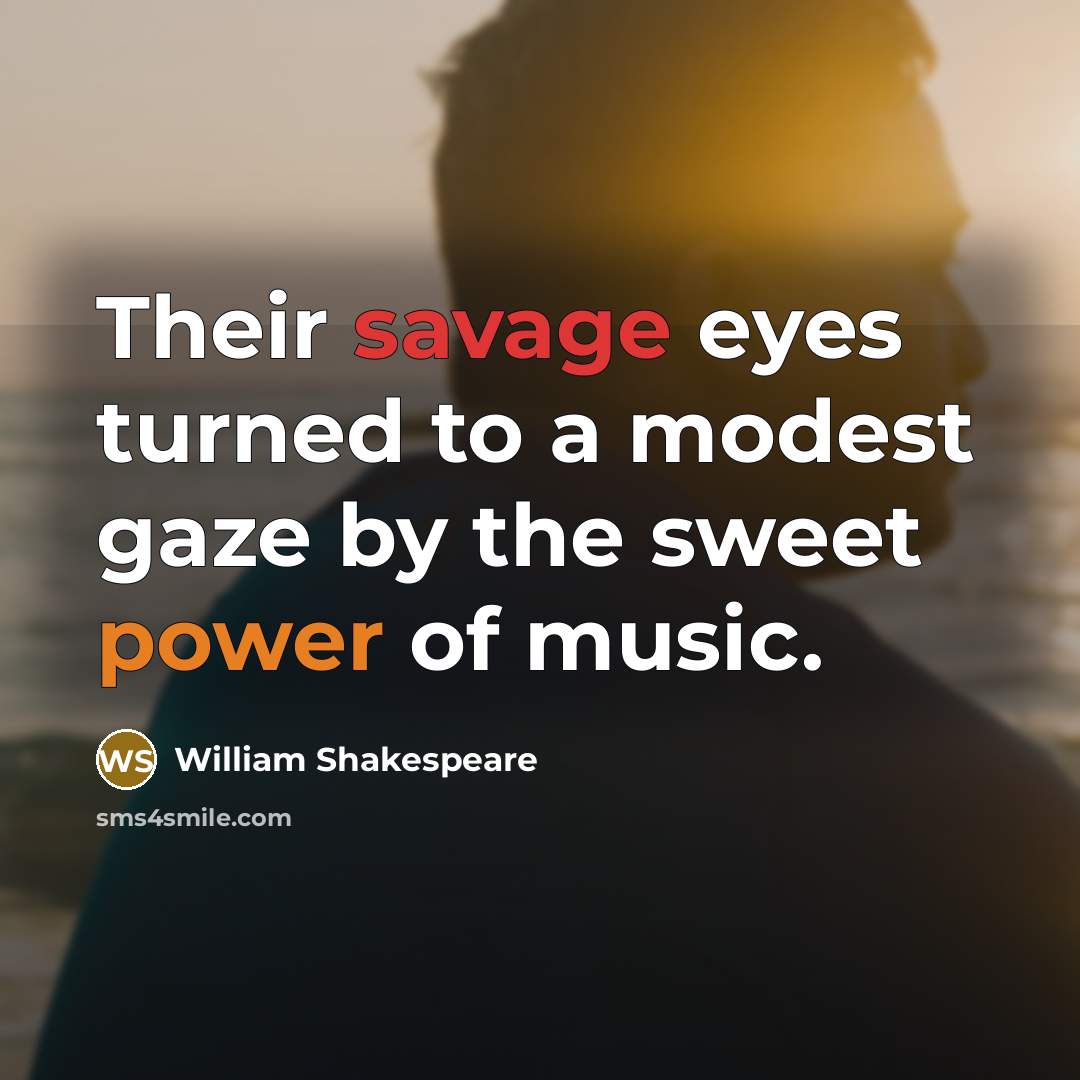 “Their savage eyes turned to a modest gaze by the…” quote by William Shakespeare