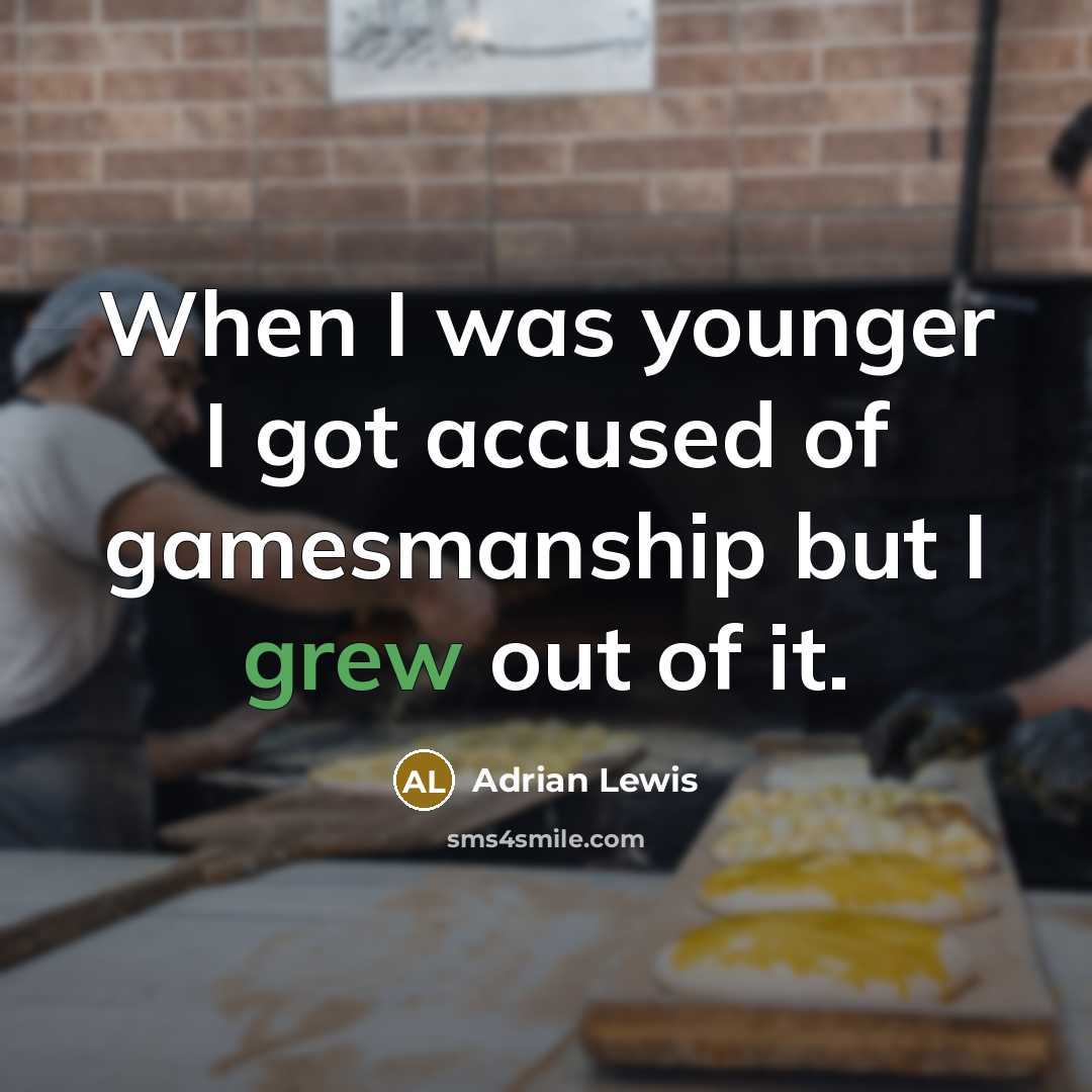 “When I was younger I got accused of gamesmanship but…” quote by Adrian Lewis