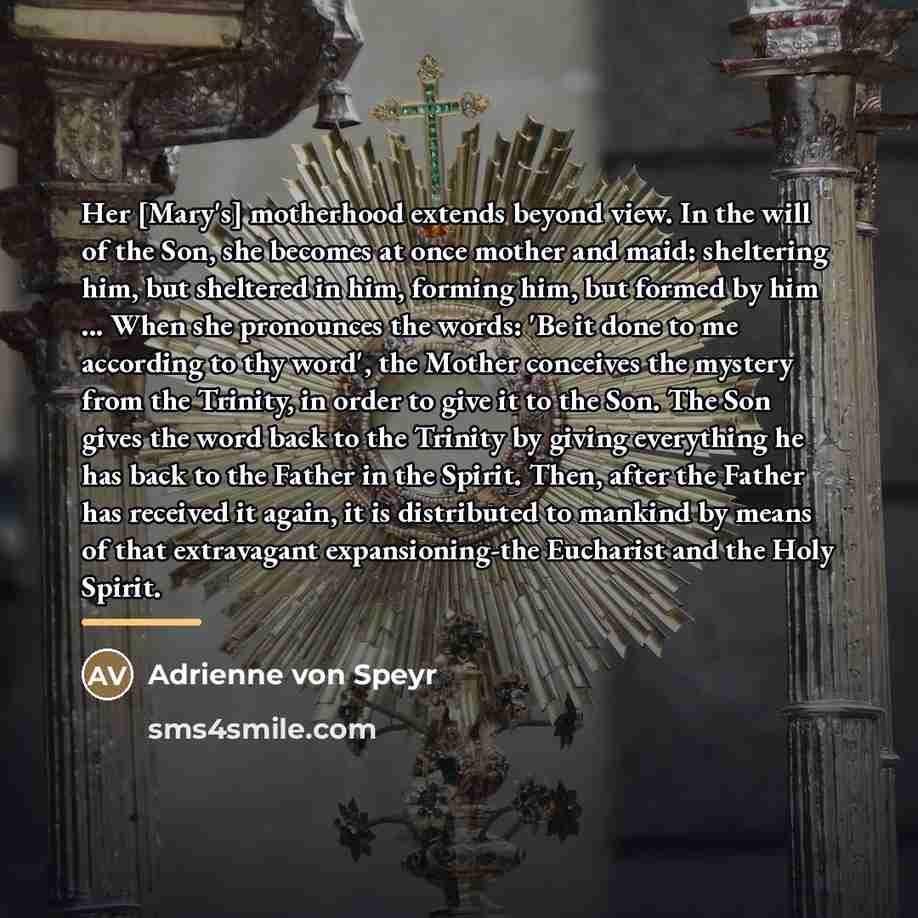“Her [Mary's] motherhood extends beyond view. In the will of…” quote by Adrienne von Speyr