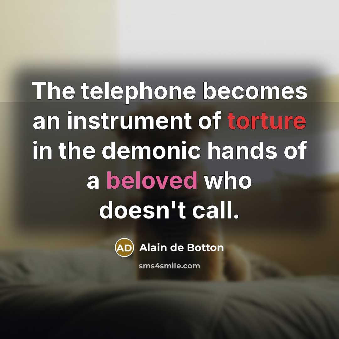 “The telephone becomes an instrument of torture in the demonic…” quote by Alain de Botton