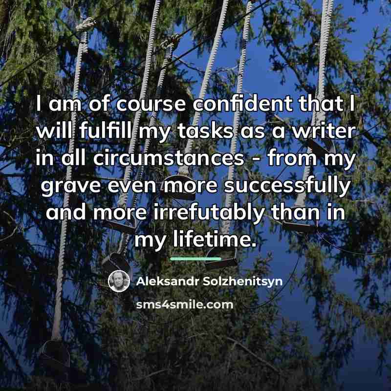 “I am of course confident that I will fulfill my…” quote by Aleksandr Solzhenitsyn