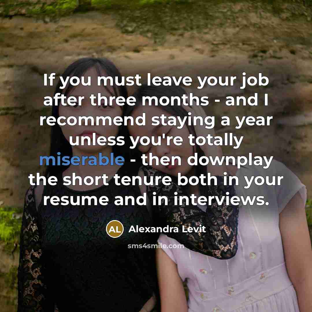“If you must leave your job after three months -…” quote by Alexandra Levit