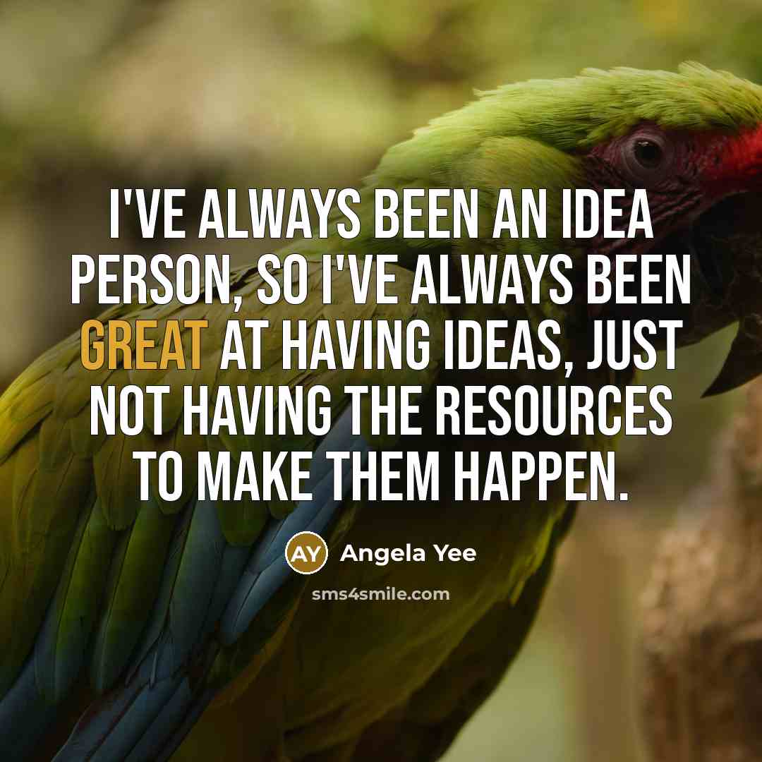 “I've always been an idea person, so I've always been…” quote by Angela Yee