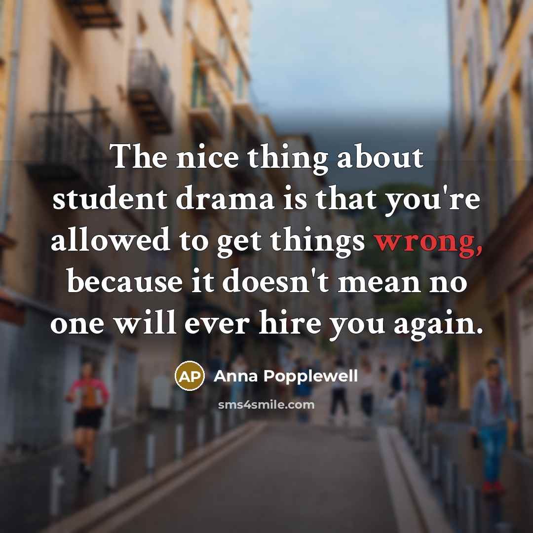 “The nice thing about student drama is that you're allowed…” quote by Anna Popplewell