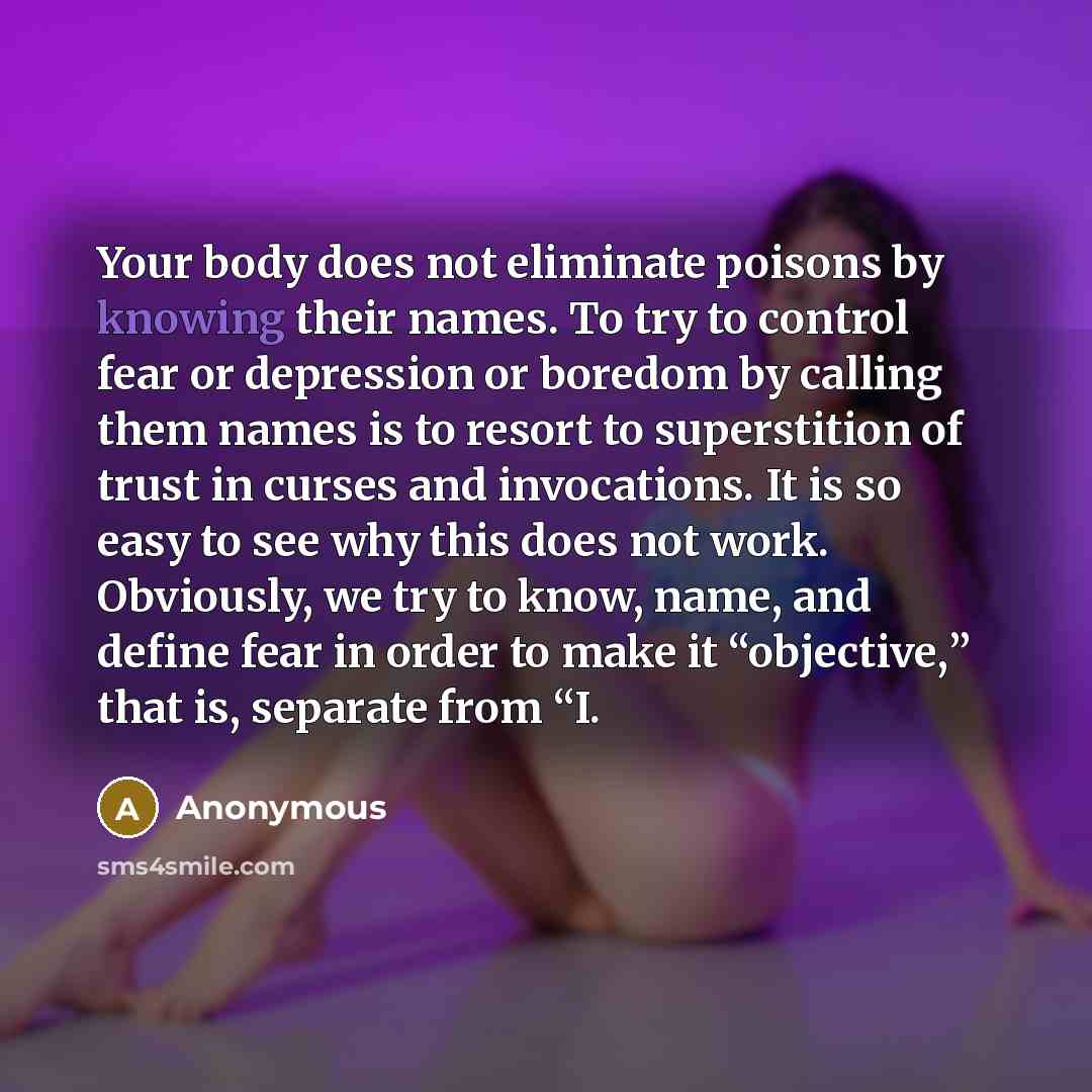 “Your body does not eliminate poisons by knowing their names.…” quote by Anonymous