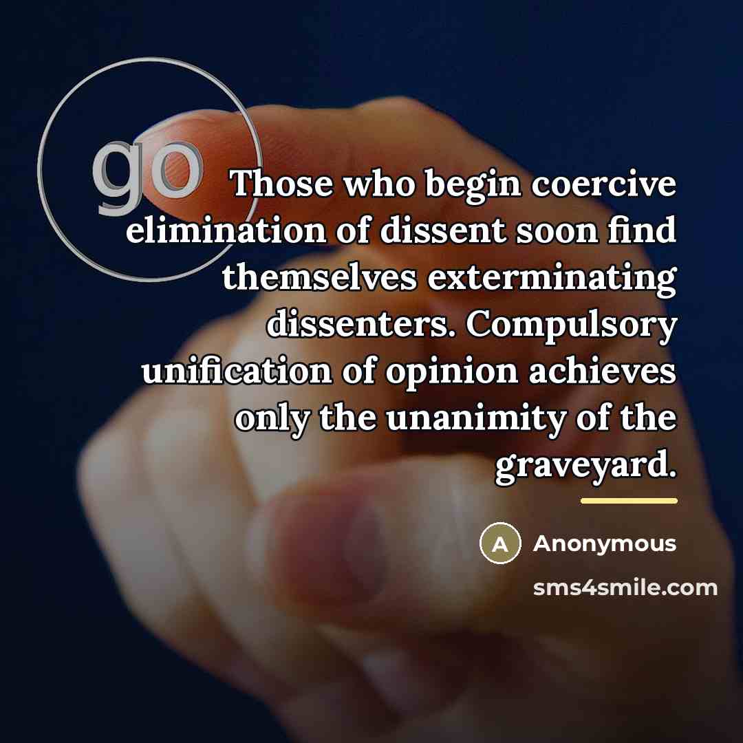 “Those who begin coercive elimination of dissent soon find themselves…” quote by Anonymous
