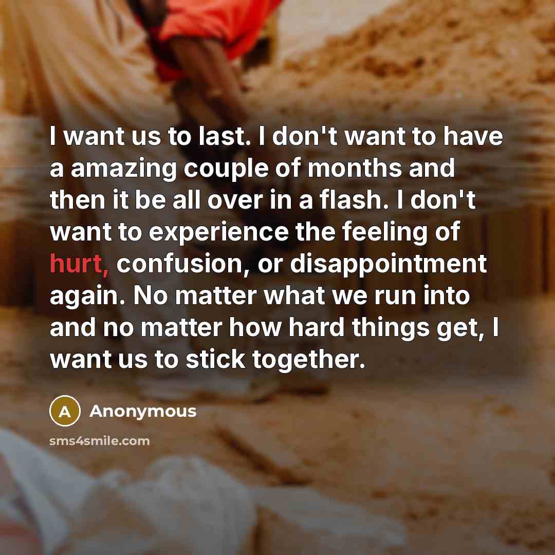“I want us to last. I don't want to have…” quote by Anonymous