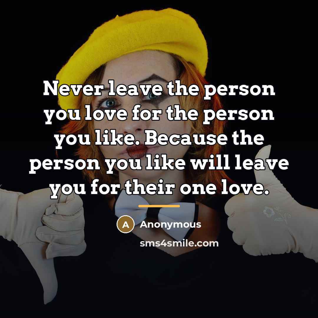 “Never leave the person you love for the person you…” quote by Anonymous