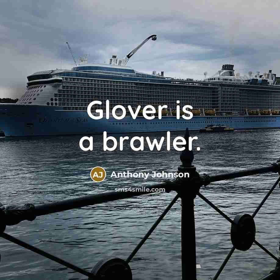 “Glover is a brawler.” quote by Anthony Johnson