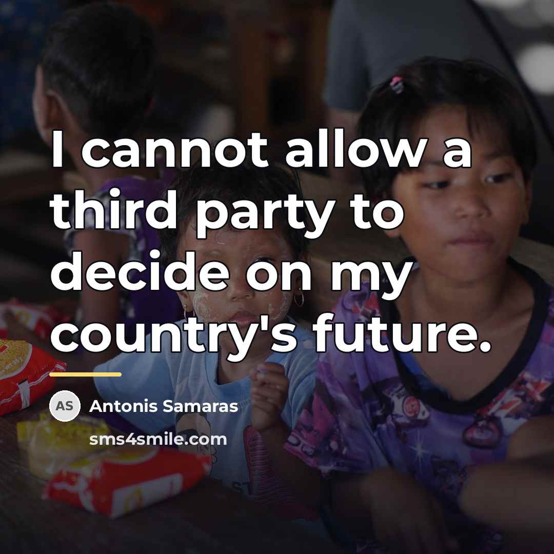 “I cannot allow a third party to decide on my…” quote by Antonis Samaras