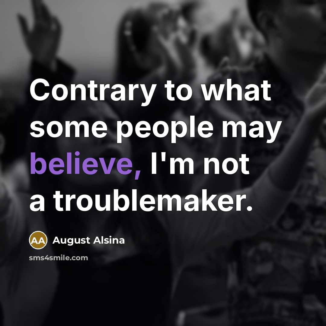 “Contrary to what some people may believe, I'm not a…” quote by August Alsina
