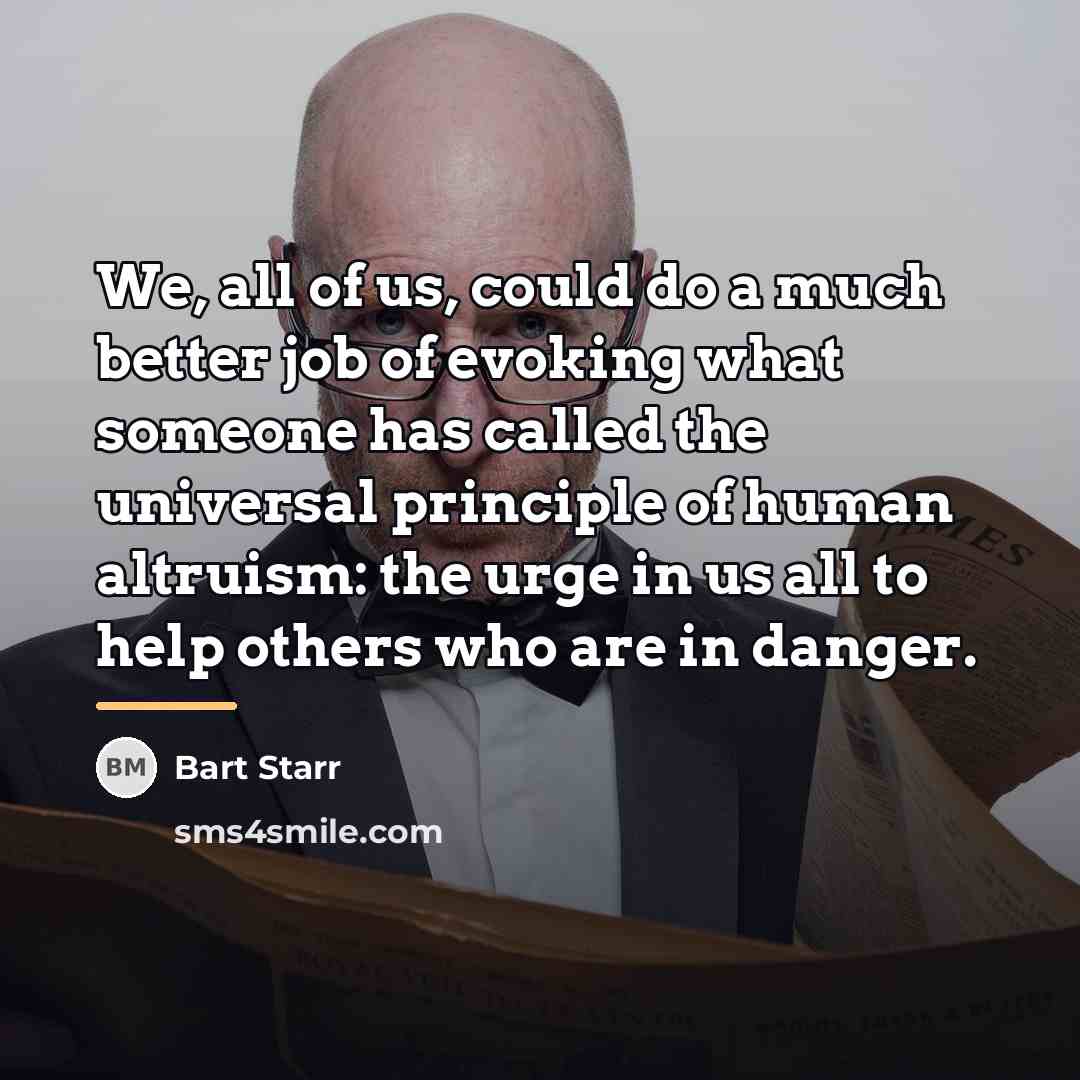 “We, all of us, could do a much better job…” quote by Bart Starr
