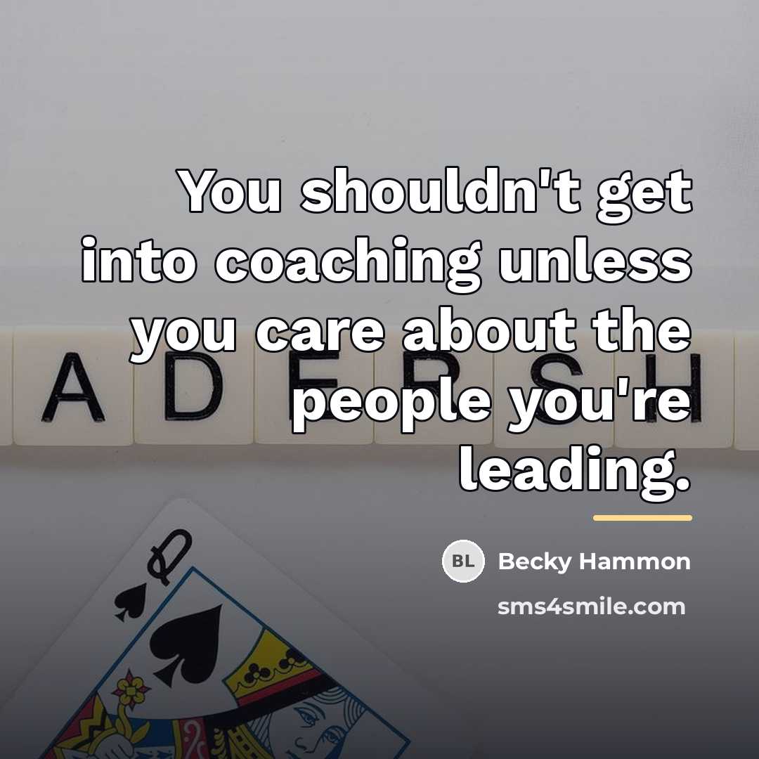 “You shouldn't get into coaching unless you care about the…” quote by Becky Hammon