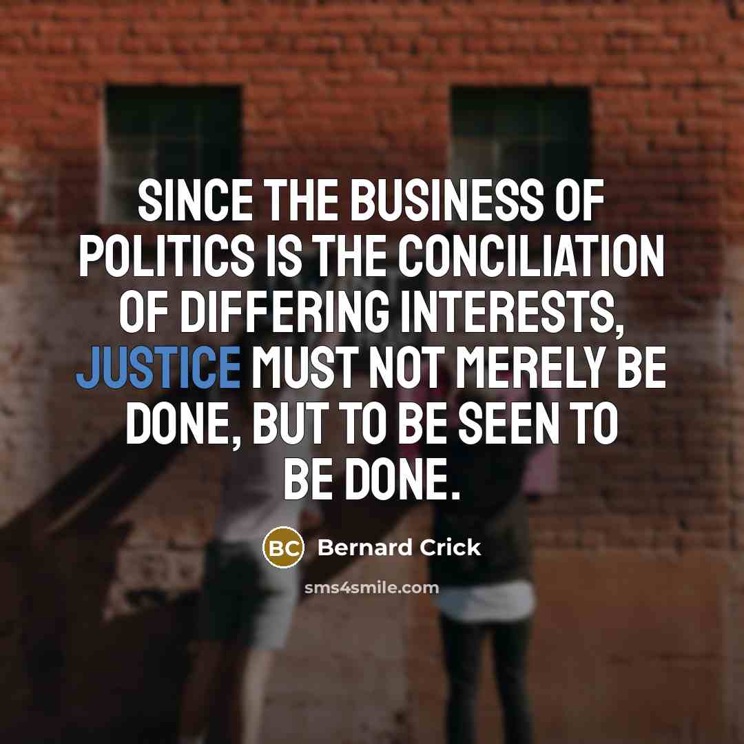“Since the business of politics is the conciliation of differing…” quote by Bernard Crick