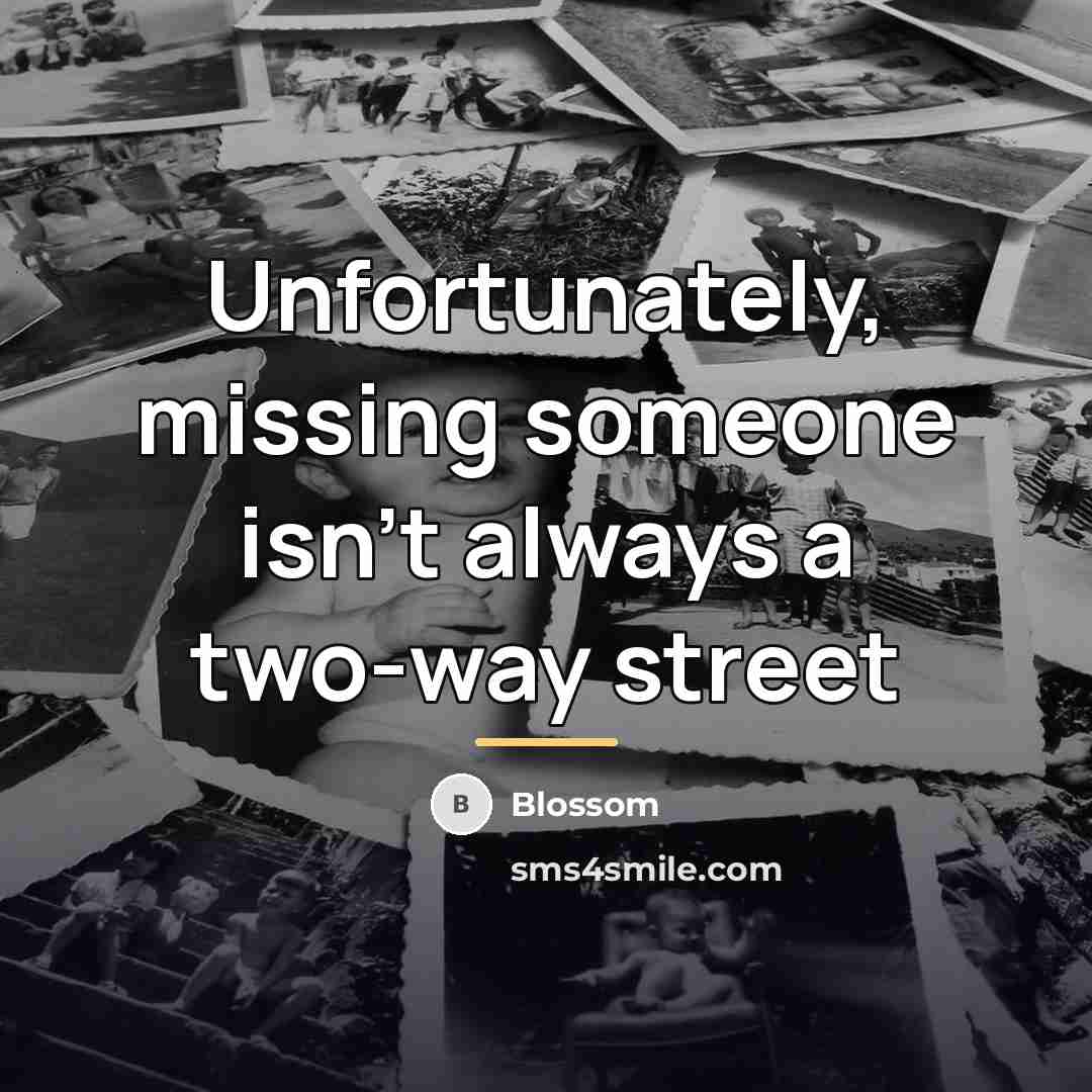 “Unfortunately, missing someone isn't always a two-way street…” quote by Blossom