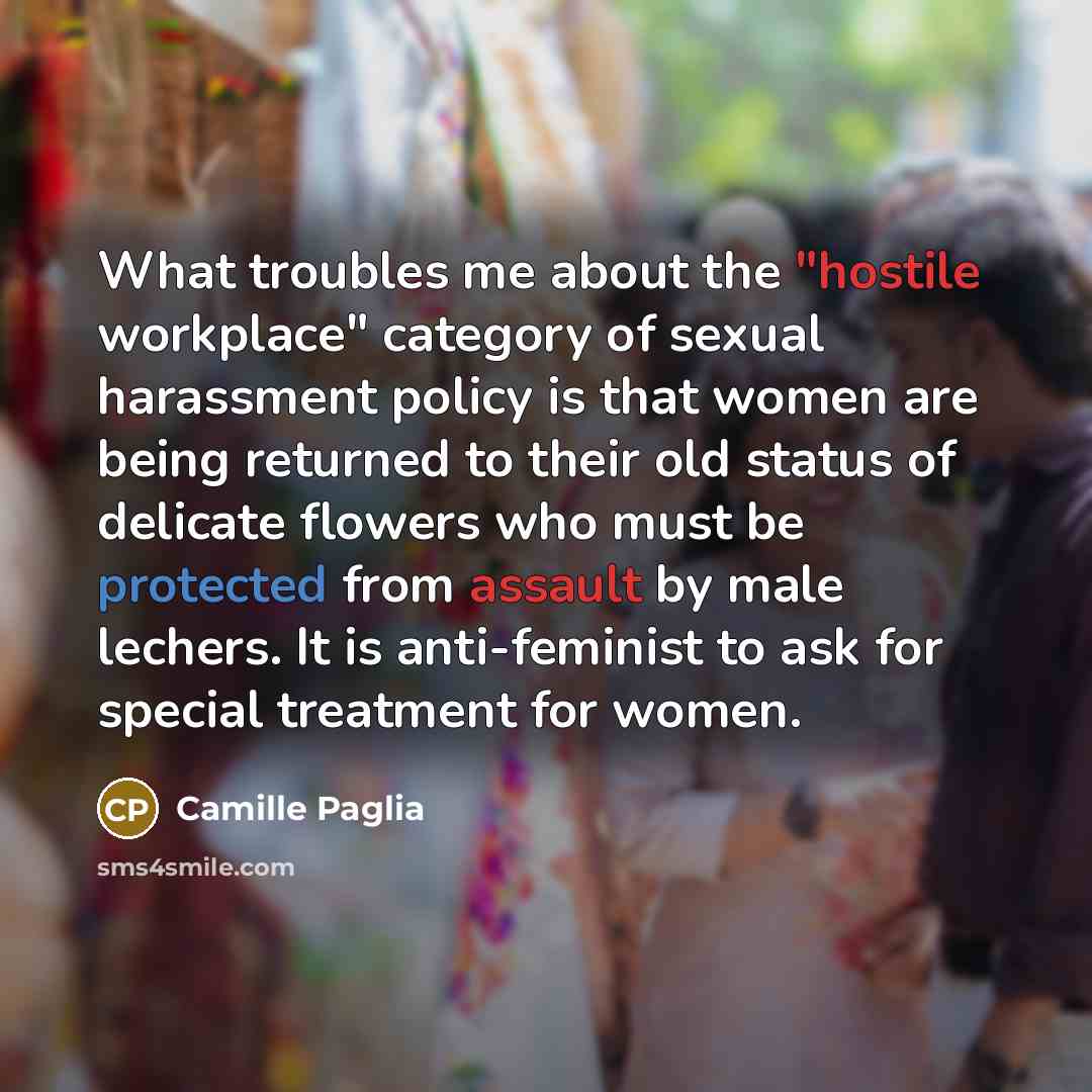 “What troubles me about the "hostile workplace" category of sexual…” quote by Camille Paglia