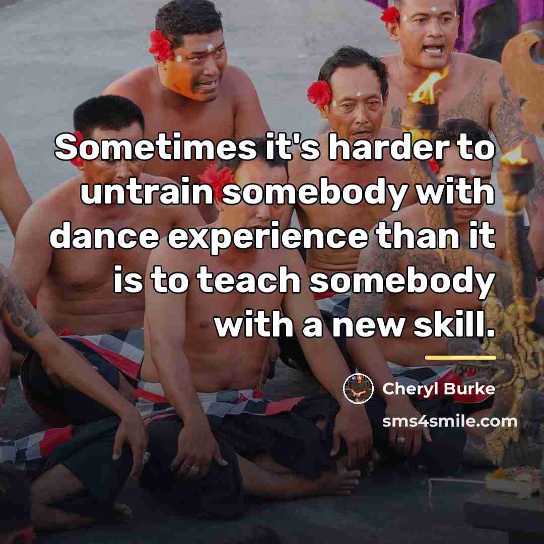 “Sometimes it's harder to untrain somebody with dance experience than…” quote by Cheryl Burke
