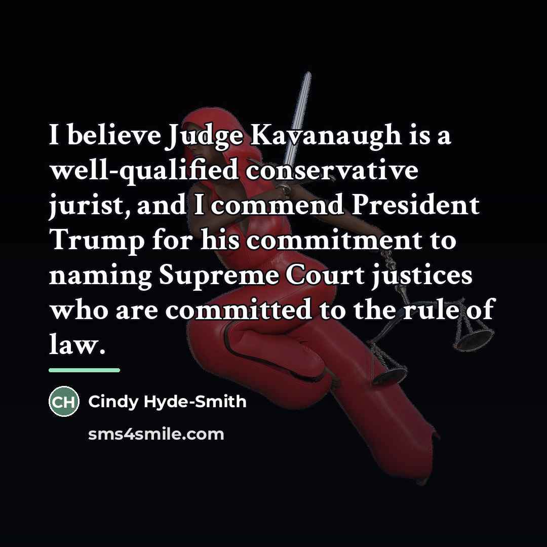 “I believe Judge Kavanaugh is a well-qualified conservative jurist, and…” quote by Cindy Hyde-Smith