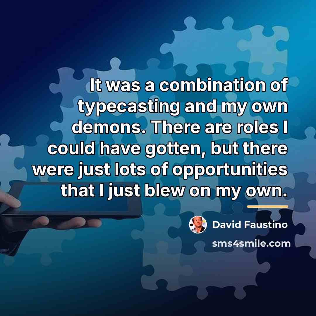 “It was a combination of typecasting and my own demons.…” quote by David Faustino