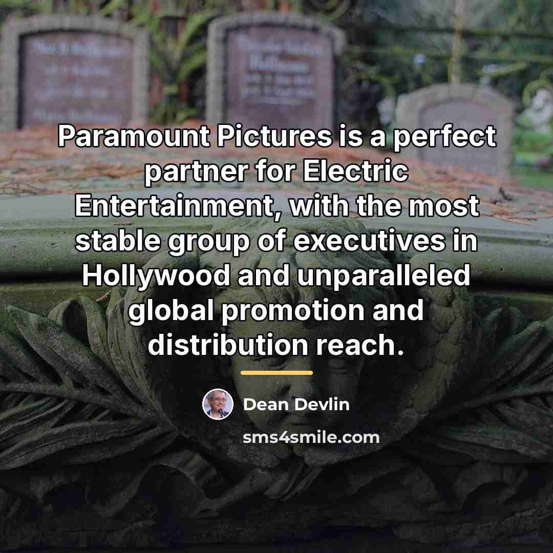 “Paramount Pictures is a perfect partner for Electric Entertainment, with…” quote by Dean Devlin
