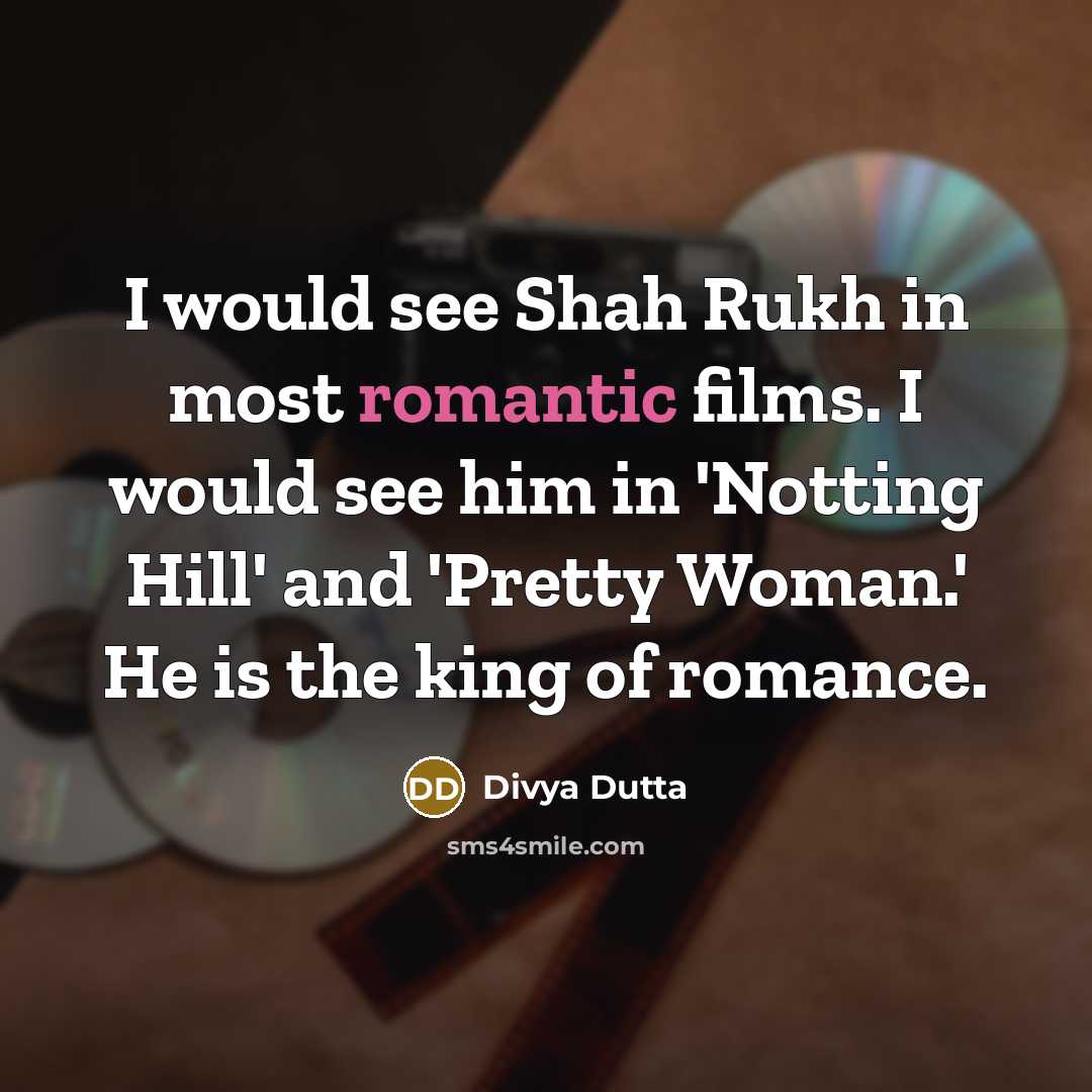 “I would see Shah Rukh in most romantic films. I…” quote by Divya Dutta