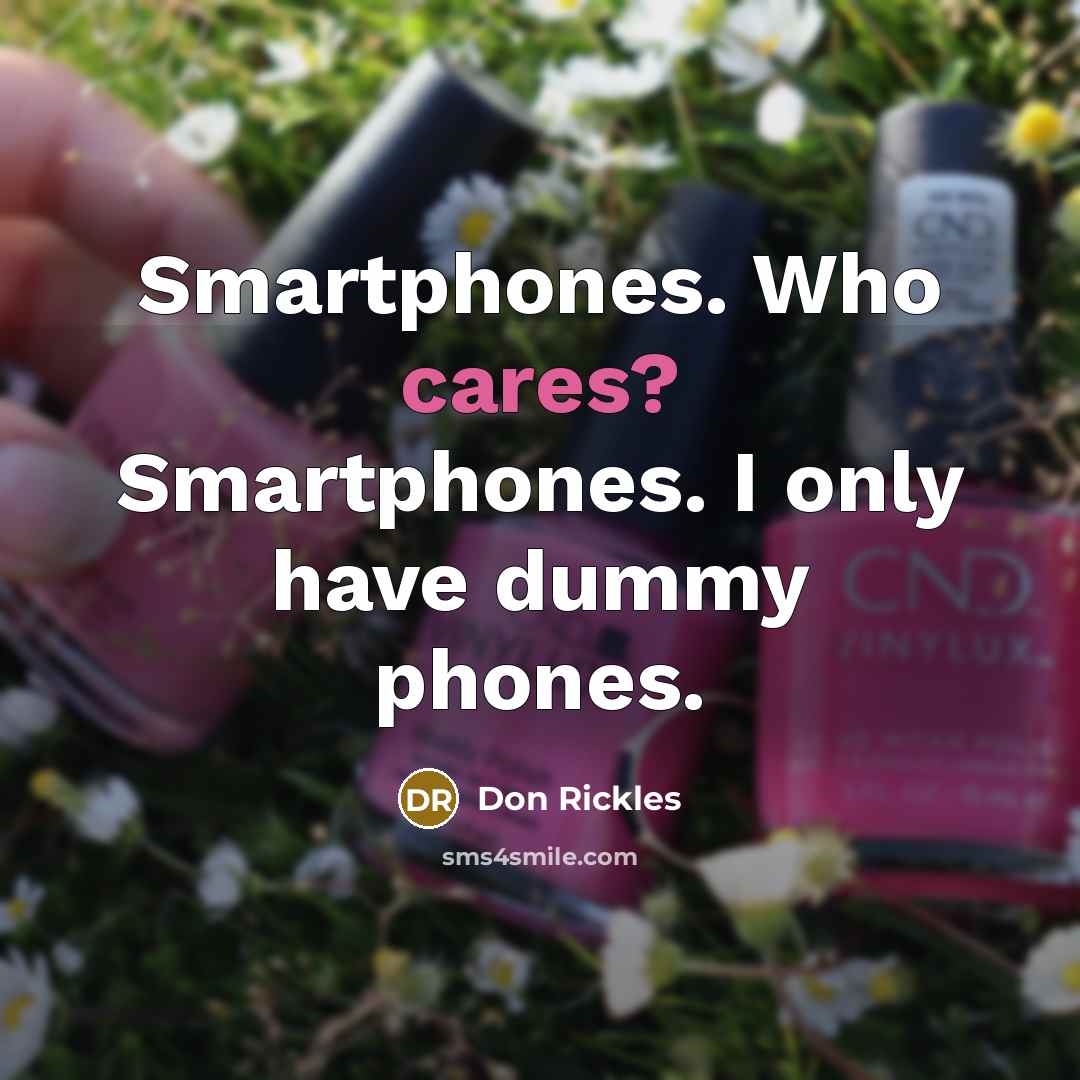 “Smartphones. Who cares? Smartphones. I only have dummy phones.…” quote by Don Rickles