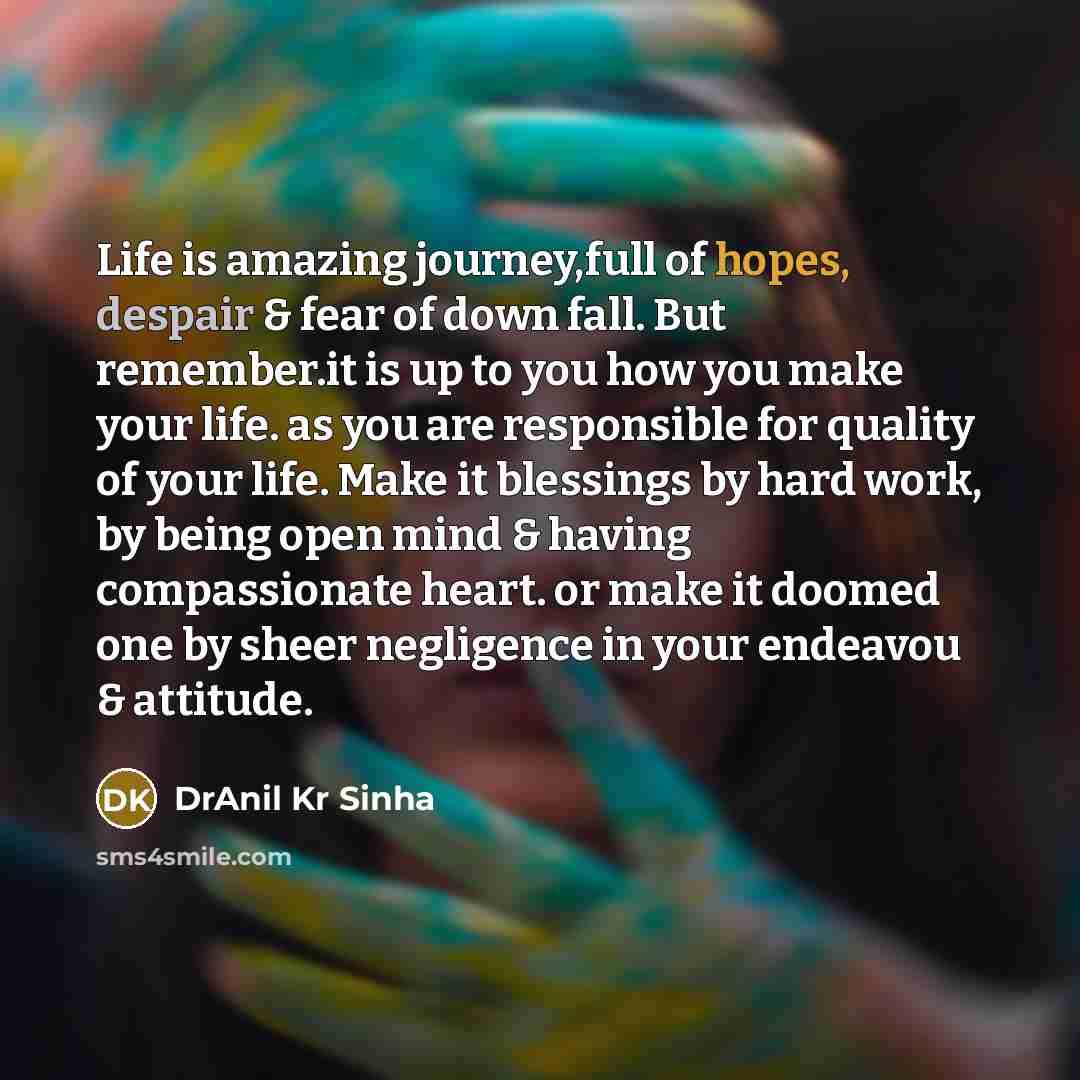 “Life is amazing journey,full of hopes, despair & fear of…” quote by DrAnil Kr Sinha