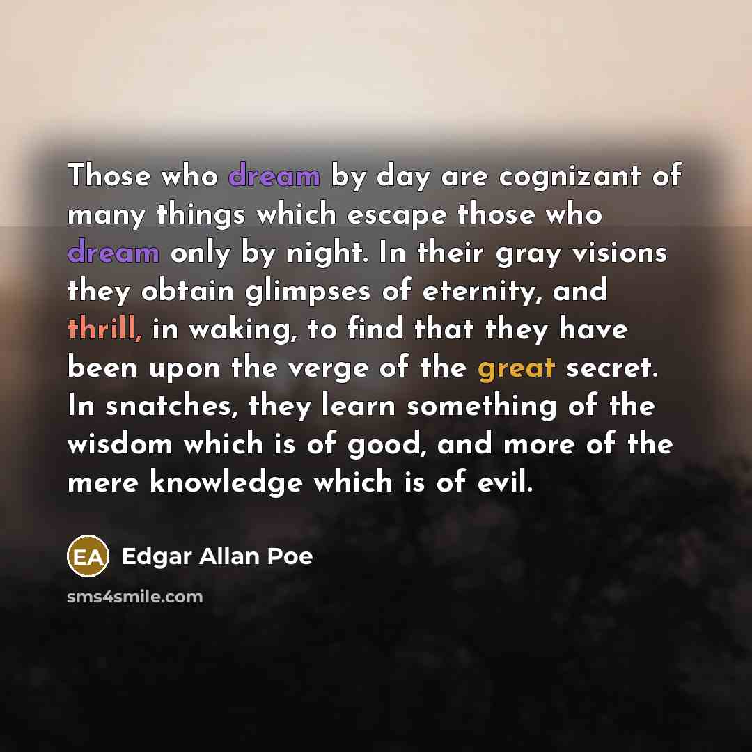 “Those who dream by day are cognizant of many things…” quote by Edgar Allan Poe