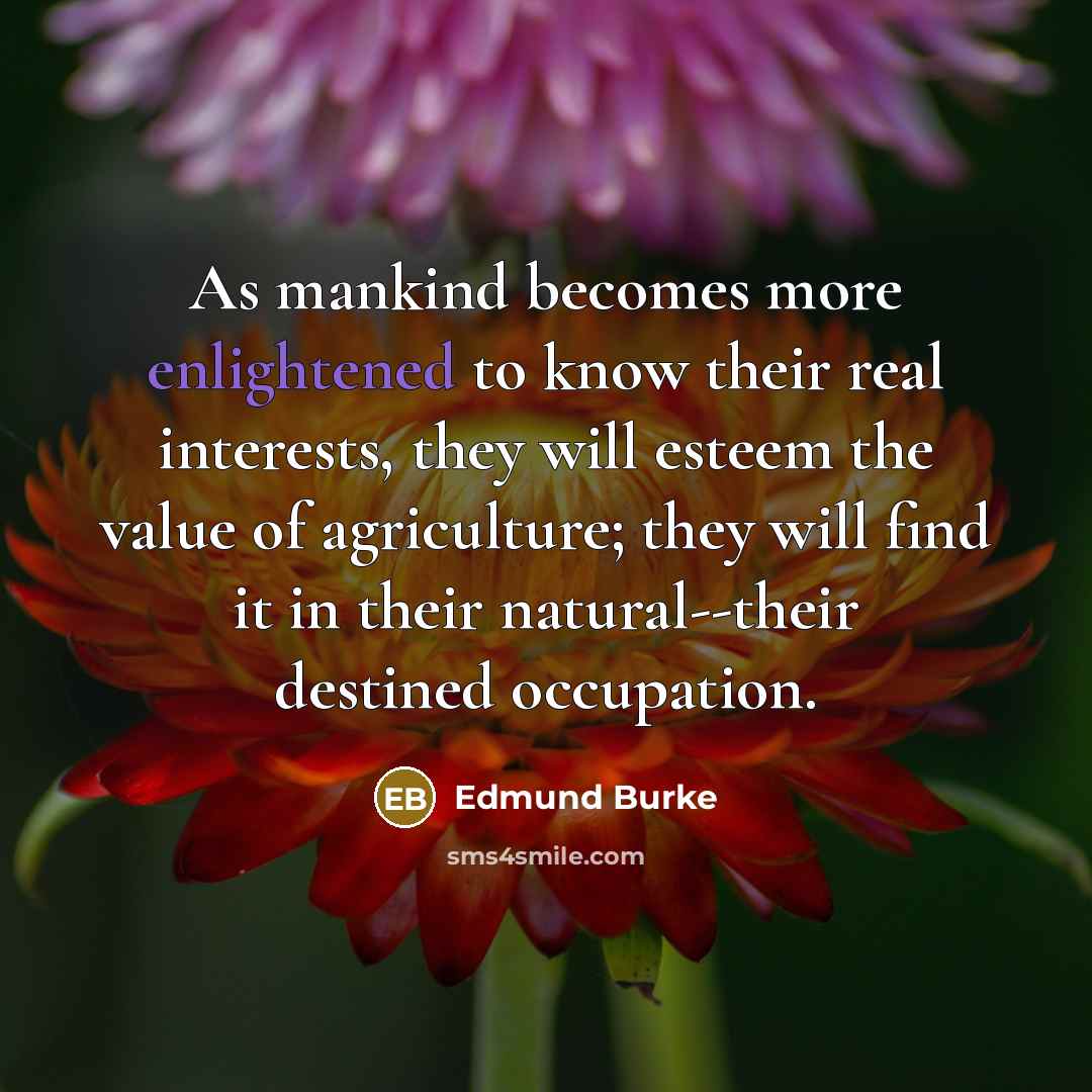 “As mankind becomes more enlightened to know their real interests,…” quote by Edmund Burke