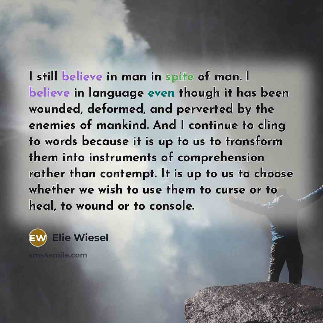 “I still believe in man in spite of man. I…” quote by Elie Wiesel