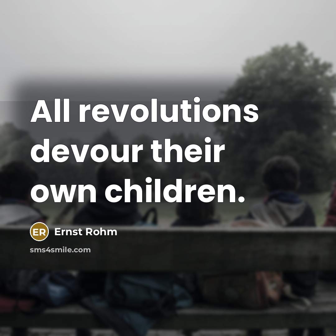 “All revolutions devour their own children.…” quote by Ernst Rohm