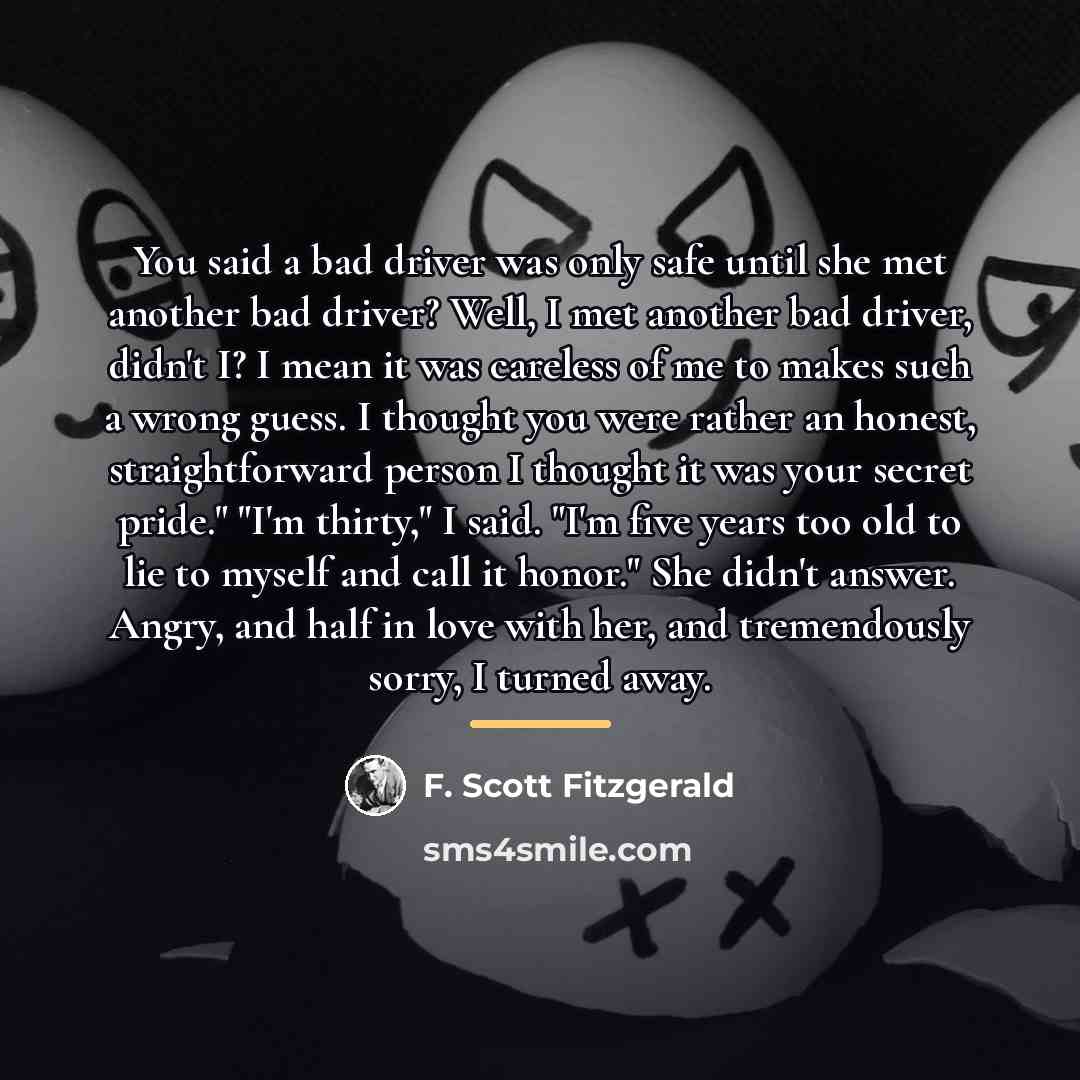 “You said a bad driver was only safe until she…” quote by F. Scott Fitzgerald