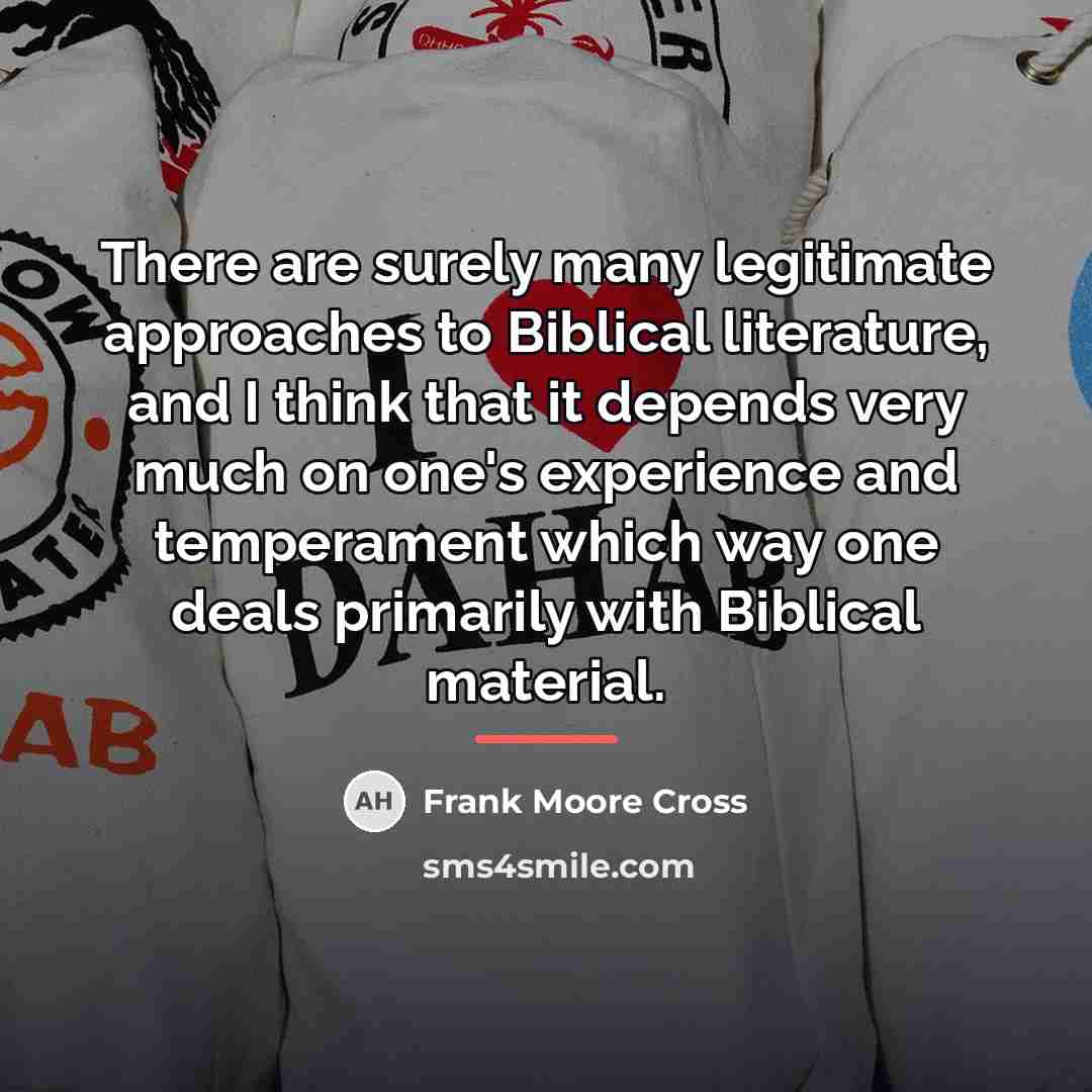 “There are surely many legitimate approaches to Biblical literature, and…” quote by Frank Moore Cross