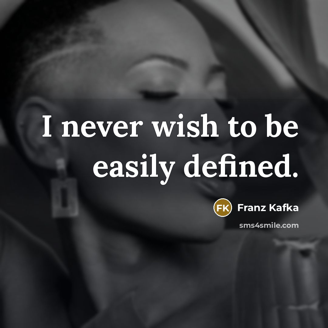 “I never wish to be easily defined.…” quote by Franz Kafka