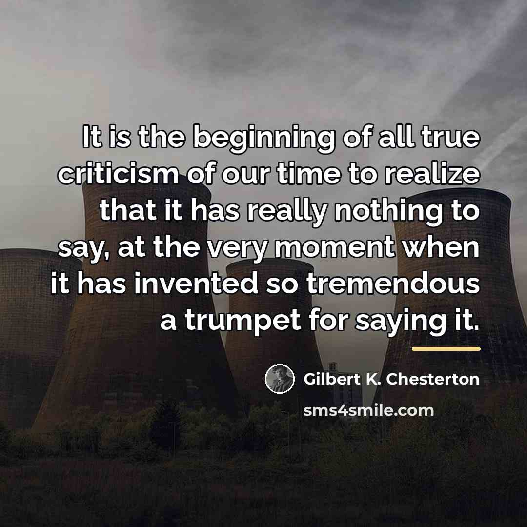 “It is the beginning of all true criticism of our…” quote by Gilbert K. Chesterton