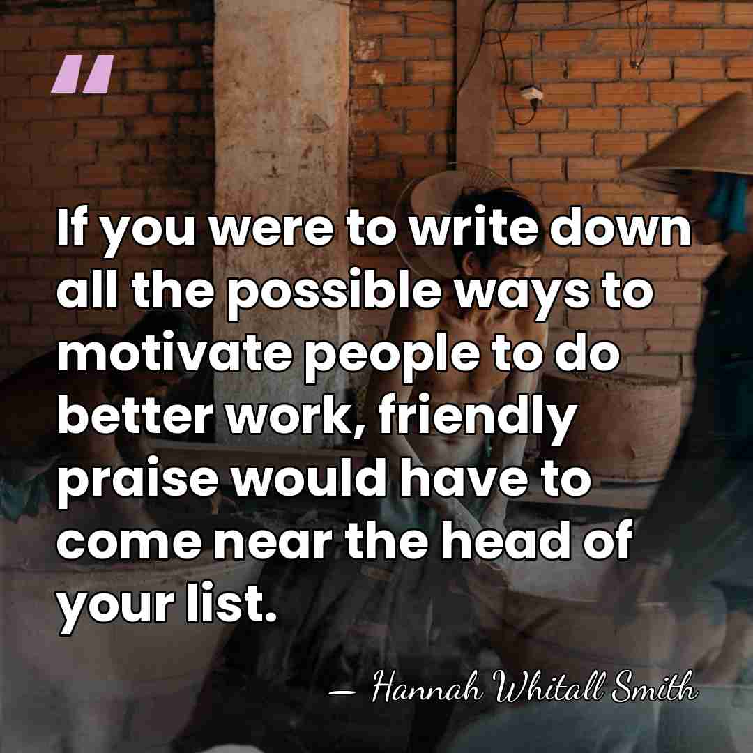If you were to write down all the possible ways to motivate&hellip; - Hannah Whitall Smith