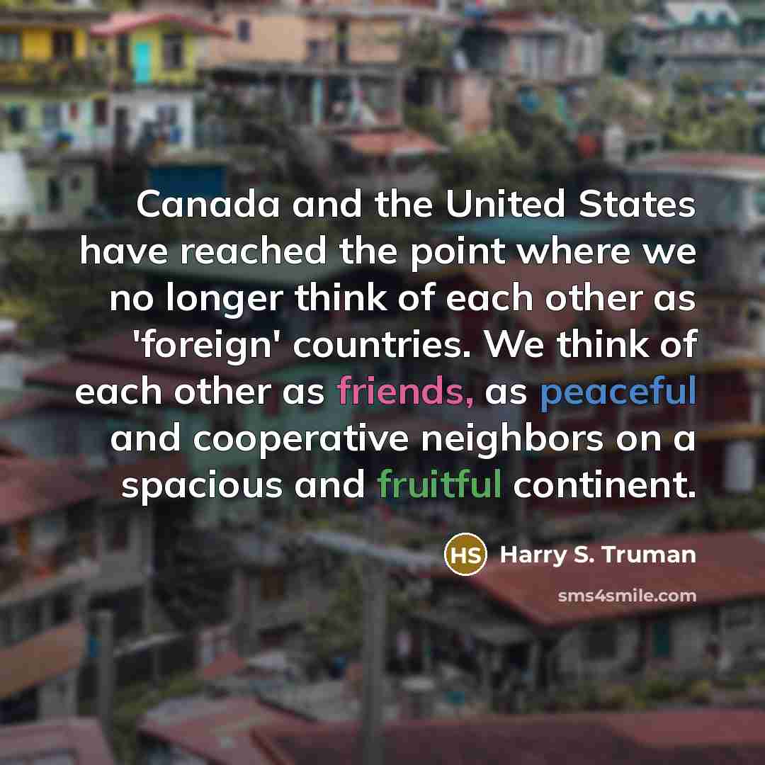 “Canada and the United States have reached the point where…” quote by Harry S. Truman