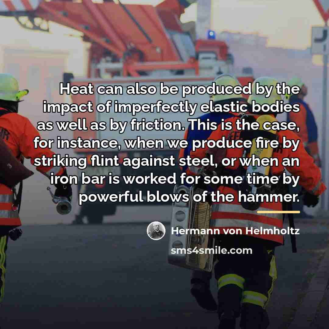 “Heat can also be produced by the impact of imperfectly…” quote by Hermann von Helmholtz