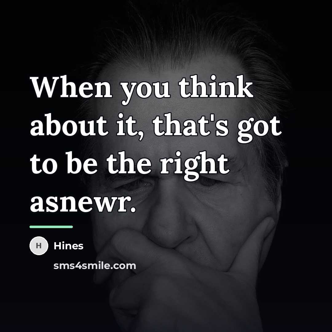 “When you think about it, that's got to be the…” quote by Hines