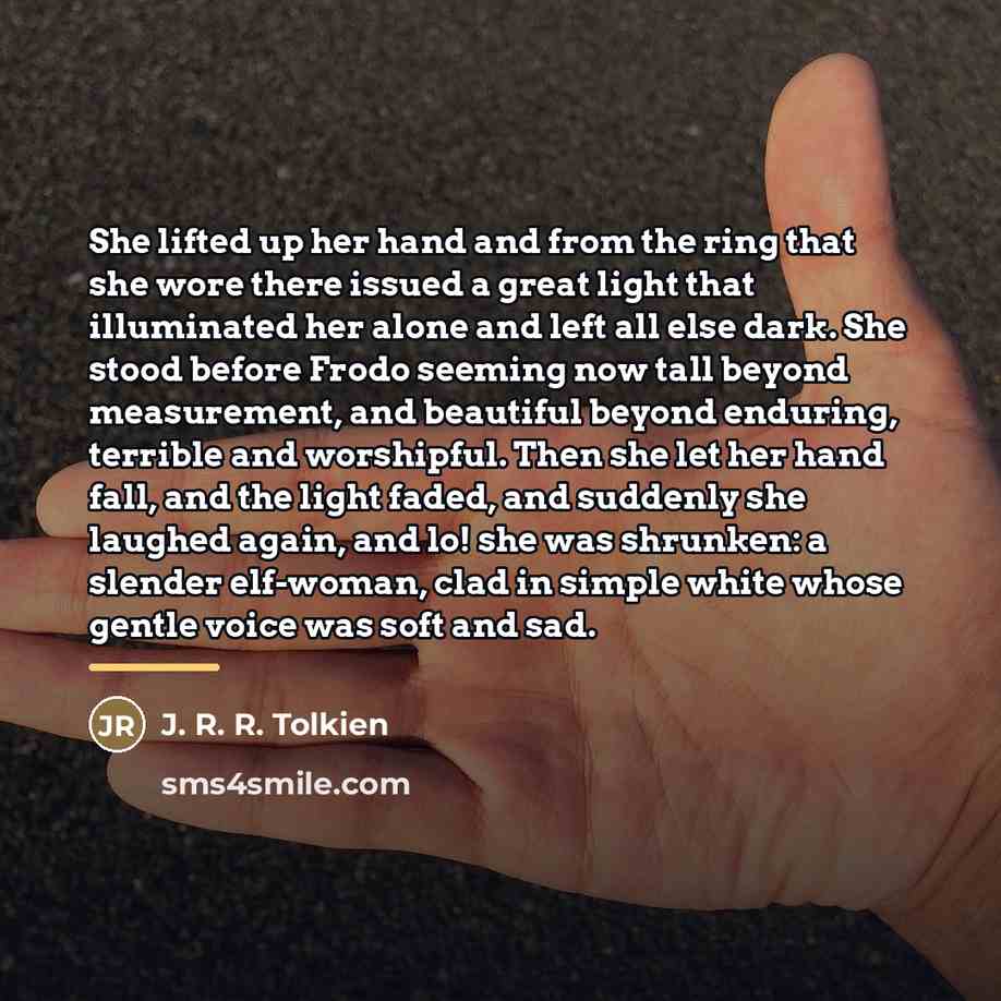 “She lifted up her hand and from the ring that…” quote by J. R. R. Tolkien