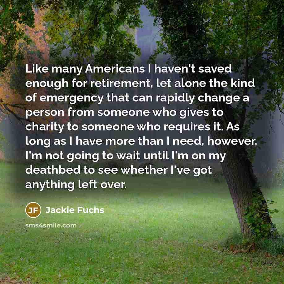 “Like many Americans I haven't saved enough for retirement, let…” quote by Jackie Fuchs