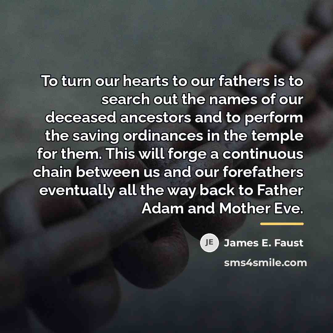“To turn our hearts to our fathers is to search…” quote by James E. Faust