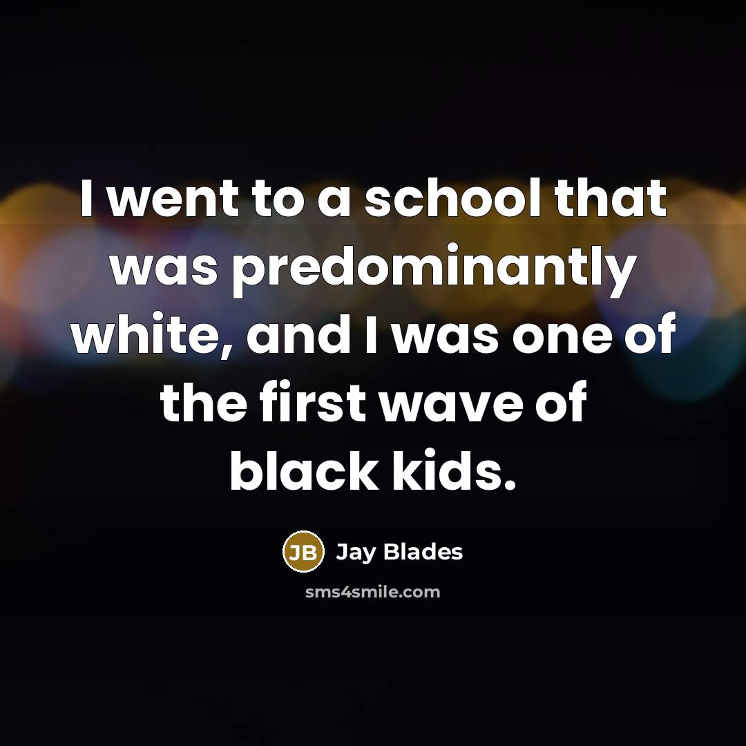 “I went to a school that was predominantly white, and…” quote by Jay Blades