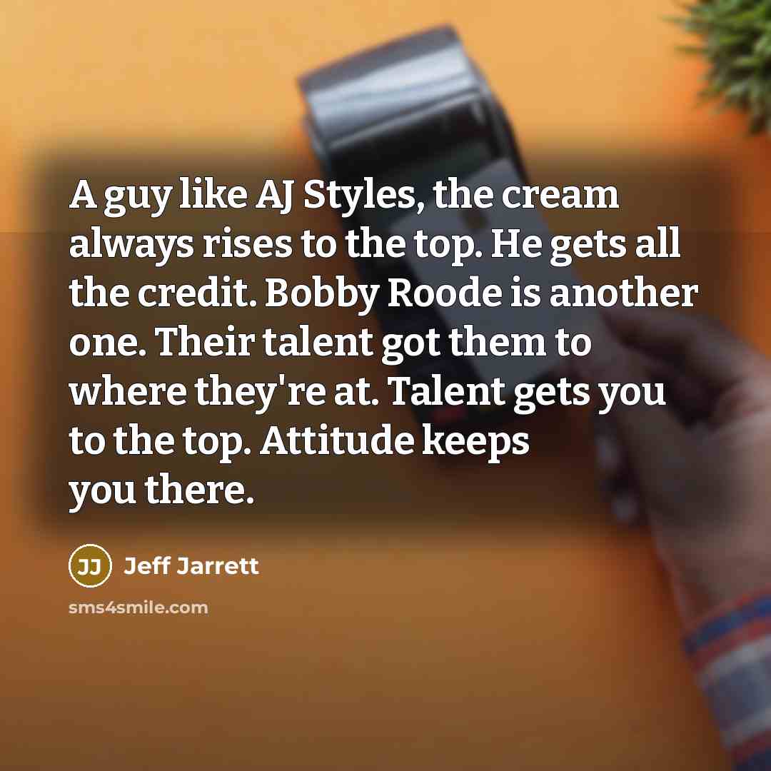 “A guy like AJ Styles, the cream always rises to…” quote by Jeff Jarrett
