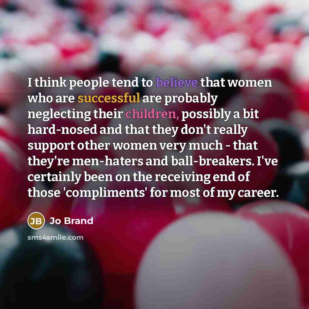 “I think people tend to believe that women who are…” quote by Jo Brand