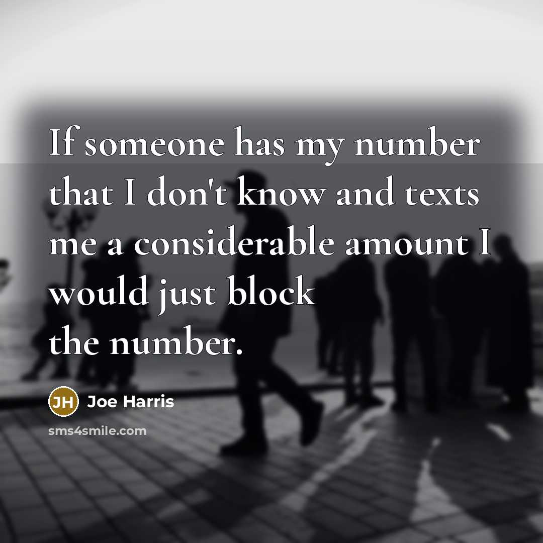“If someone has my number that I don't know and…” quote by Joe Harris