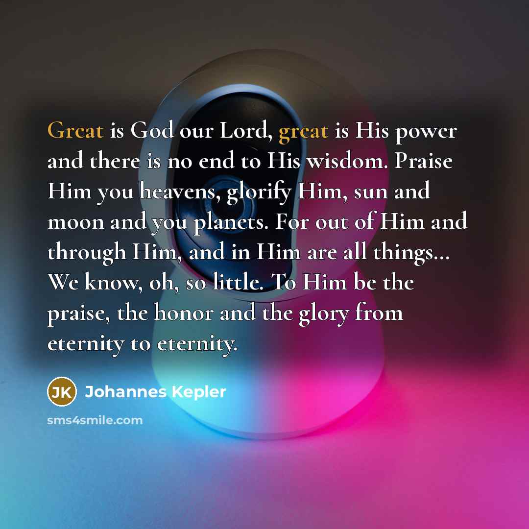 “Great is God our Lord, great is His power and…” quote by Johannes Kepler