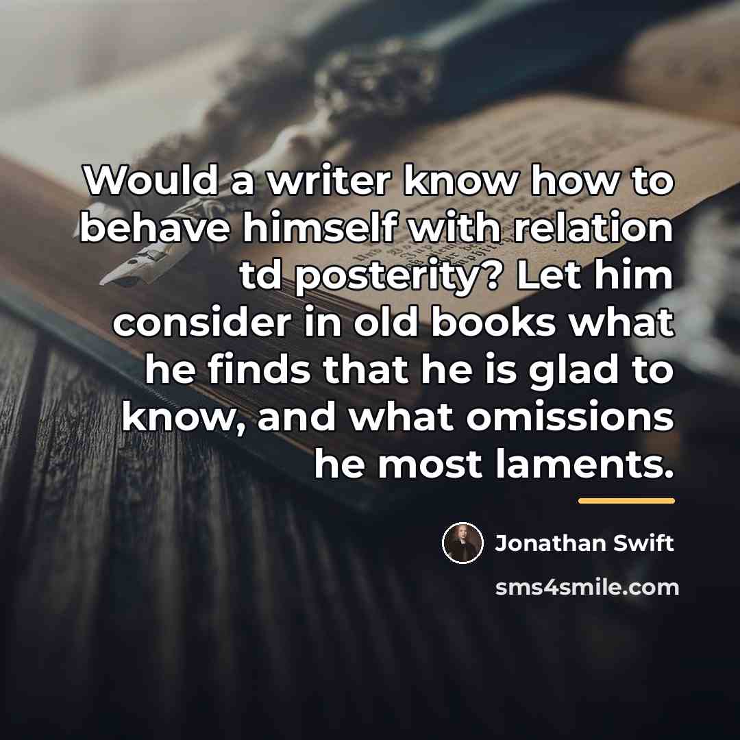 “Would a writer know how to behave himself with relation…” quote by Jonathan Swift