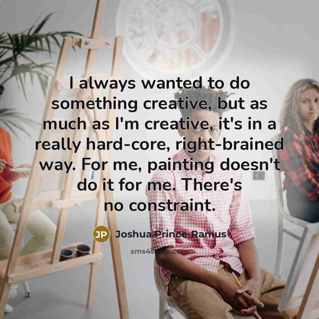 “I always wanted to do something creative, but as much…” quote by Joshua Prince-Ramus