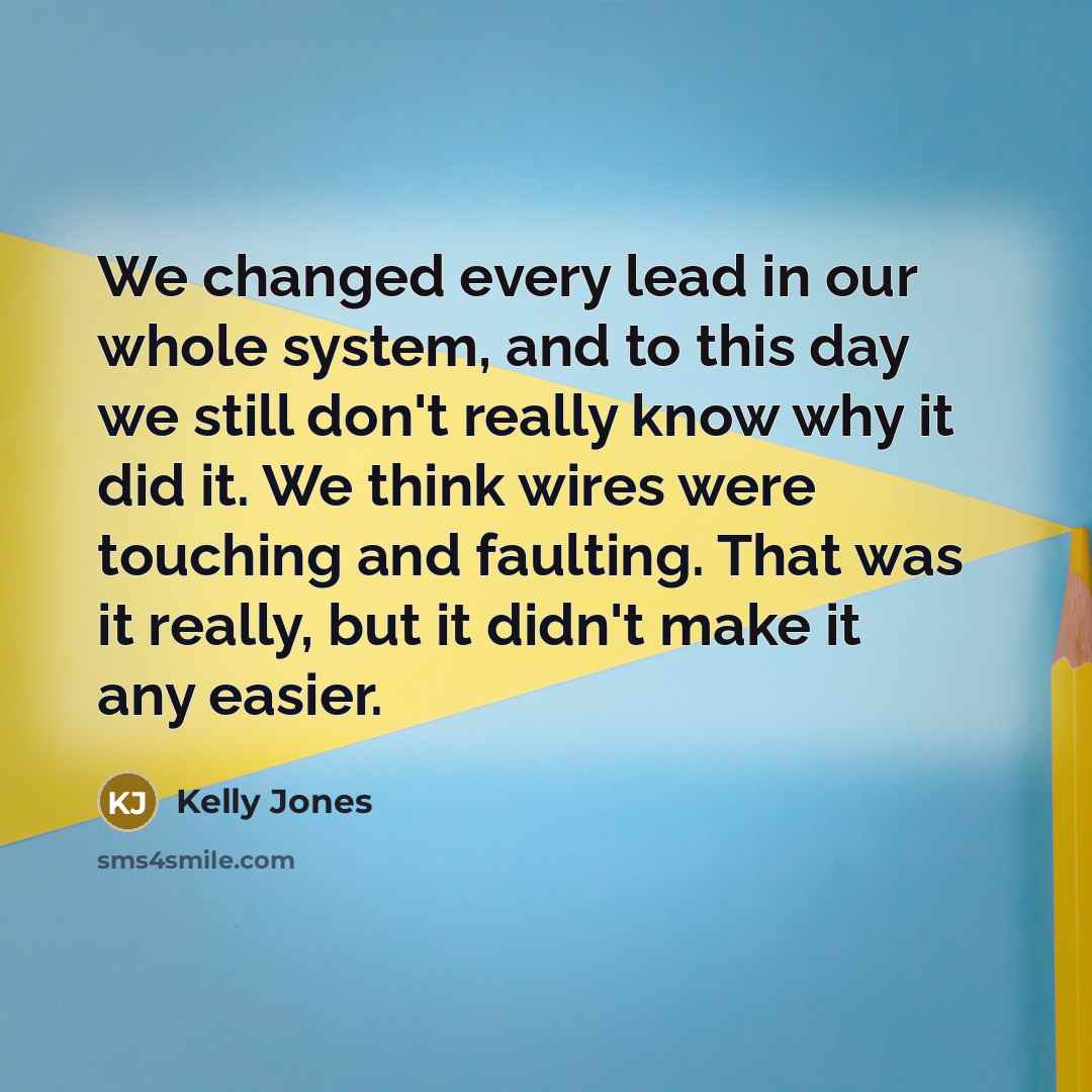 “We changed every lead in our whole system, and to…” quote by Kelly Jones